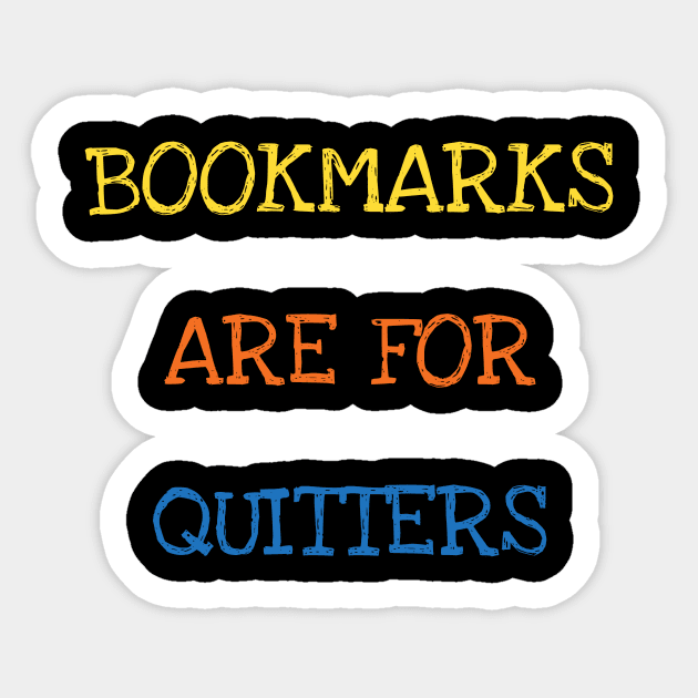 Bookmarks Are For Quitters Cool Reader Book Lover Kids Adult Sticker by DDJOY Perfect Gift Shirts